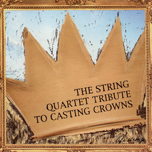 The String Quartet Tribute to Casting Crowns album