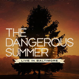 The Dangerous Summer - Live In Baltimore (Bonus Track Version) album