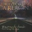 For Everything A Reason