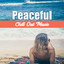 Peaceful Chill Out Music – Summer Hits 2017, Easy Listening, Chill Out Songs, Beach Lounge cover