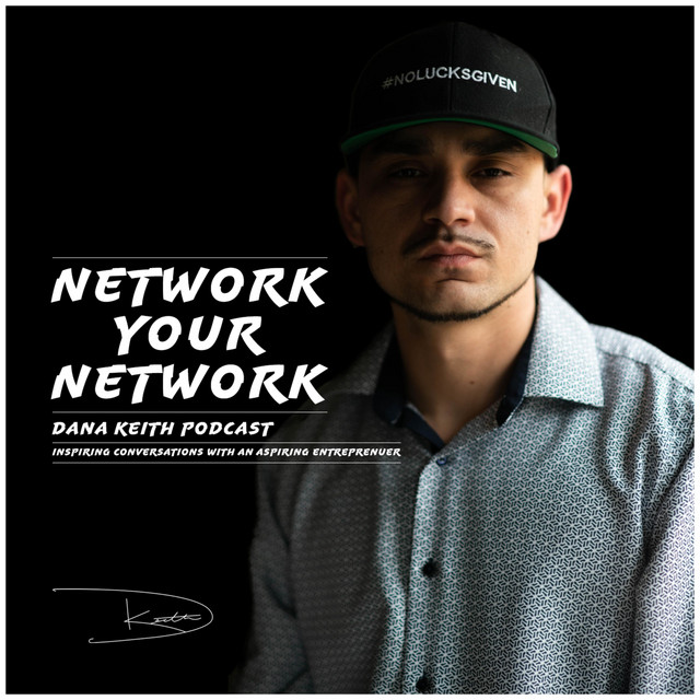 Network Your Network | Dana Keith Podcast | Podcast on Spotify