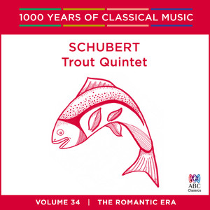 Schubert: Trout Quintet (1000 Years Of Classical Music, Vol. 34) album