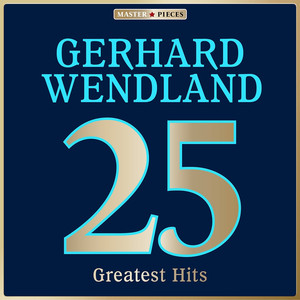 Masterpieces presents Gerhard Wendland: 25 Greatest Hits album