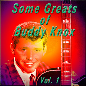 Some Greats of Buddy Knox, Vol. 1 album