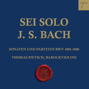 Bach: Sonaten und Partiten für Violine solo, BWV 1001-1006 (Sei Solo) album