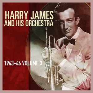Harry James & His Orchestra 1943-46, Vol. 3 album