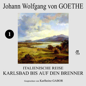 Italienische Reise: Karlsbad bis auf den Brenner (1)