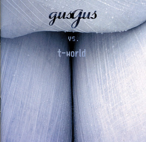 Gus Gus Vs T-world album