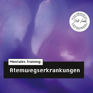 Die Hörapotheke - Mentales Training: Atemwegserkrankungen (Das Original-Volker-Sautter-Programm)