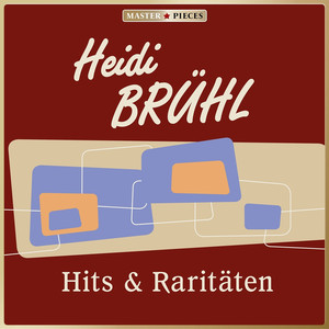 Masterpieces presents Heidi Brühl: Hits & Raritäten album