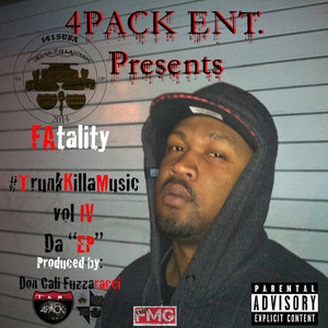 4PACK ENT. Presents - FAtality #TrunkKillaMusic vol IV Albumcover