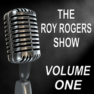 The Roy Rogers Show - Old Time Radio Show, Vol. One album