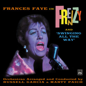Frances Faye in Frenzy And 'Swinging All the Way'. Orchestras Arranged and Conducted by Russell Garcia and Marty Paich album