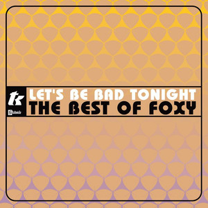 Let's Be Bad Tonight: The Best Of Foxy album