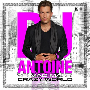 Crazy World (Dj Antoine Vs. Mad Mark) album