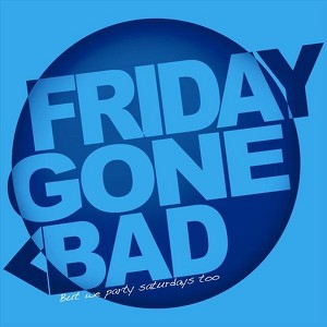 Friday Gone Bad