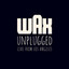 Wax Unplugged (Live from Los Angeles) cover