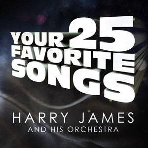 Harry James - Your 25 Favorite Songs album