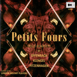 Offenbach, Klengel, Fitzenhagen: Petits Fours - Cello Quartets album