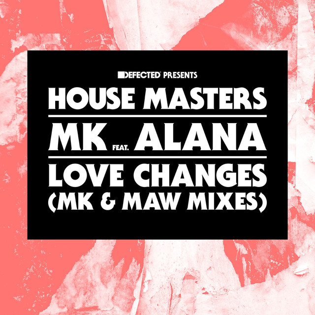Love changes (MK Mix) - MK ft. Alana