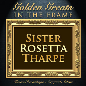Golden Greats - In the Frame: Sister Rosetta Tharpe album