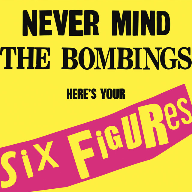 Never Mind The Bombings, Here's Your Six Figures cover