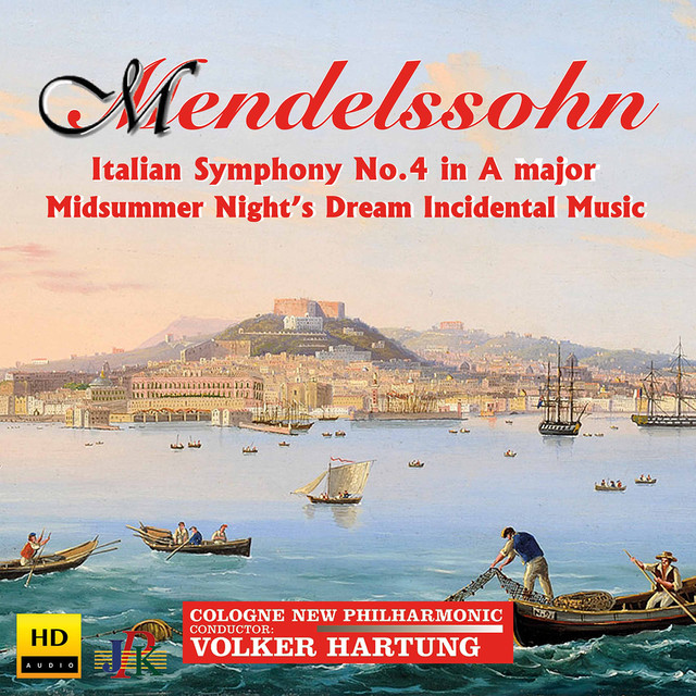 Mendelssohn: Symphony No. 4 in A Major "Italian" & A Midsummer Night's Dream (Incidental Music)