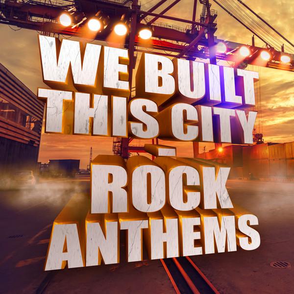 We Built This City - Rock Anthems cover