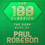 Top 100 Classics - The Very Best of Paul Robeson cover
