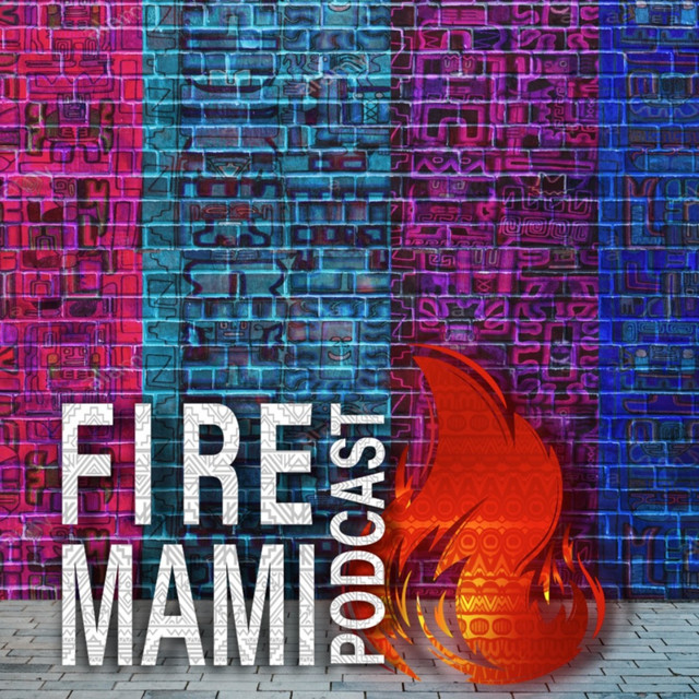 The Fire Mami Podcast | Podcast on Spotify
