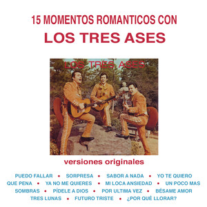 15 Momentos Románticos Con los Tres Ases (Versiones Originales) album