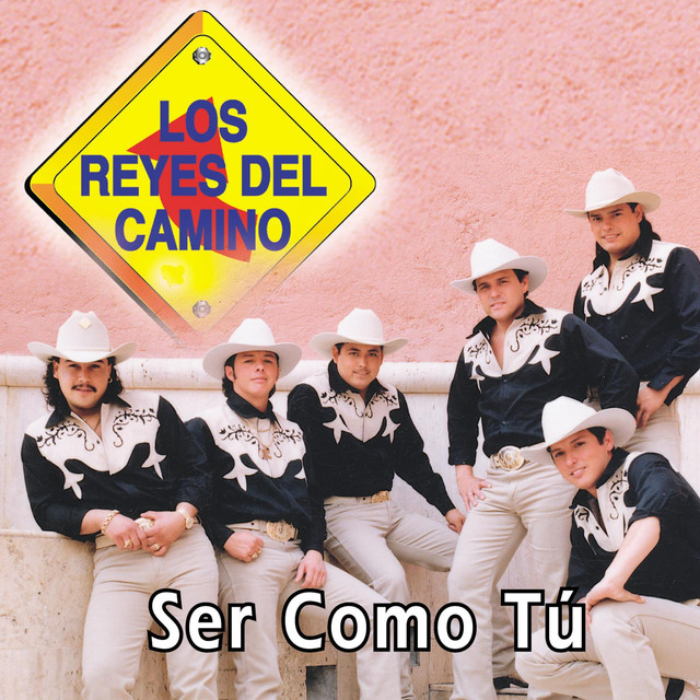 Ser Como Tú by Los Reyes Del Camino on Spotify