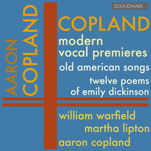 Copland: Modern Vocal Premieres - Old American Songs, Twelve Poems of Emily Dickinson - Warfield, Lipton, and Copland album
