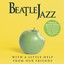 Beatle Jazz: With A Little Help From Our Friends Albumcover