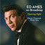 Ed Ames on Broadway: Opening Night / More I Cannot Wish You cover