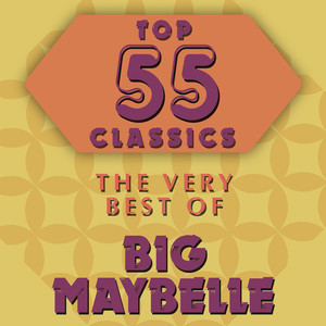 Top 55 Classics - The Very Best of Big Maybelle album