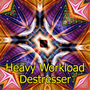 Heavy Workload Destresser album