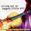 Strung Out on Jagged Little Pill: The String Quartet Tribute to Alanis Morissette cover