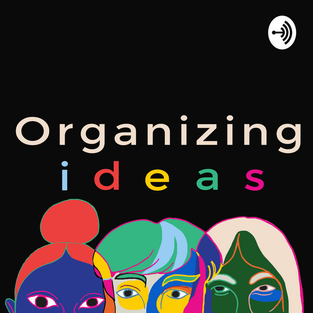 Organizing Ideas | Podcast on Spotify