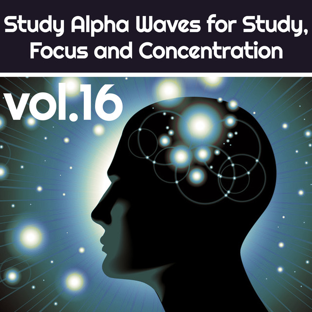 Study Alpha Waves for Study , Focus and Concentration Vol.16