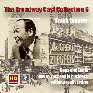 The Broadway Cast Collection, Vol. 6: Frank Loesser – Guys and Dolls & How to Succeed in Business Without Really Trying (Digitally Remastered) cover