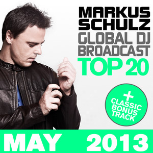 Global DJ Broadcast Top 20 - May 2013 (Including Classic Bonus Track) album