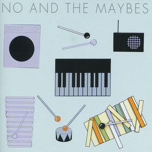 No And The Maybes