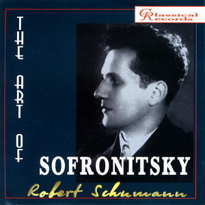 The Art Of Sofronitsky - Schumann Albumcover