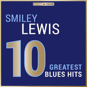Masterpieces Presents Smiley Lewis: 10 Greatest Blues Hits cover
