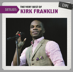 Setlist: The Very Best Of Kirk Franklin Live album