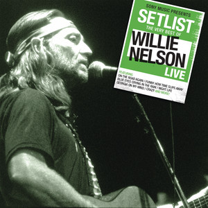 Setlist: The Very Of Willie Nelson LIVE album