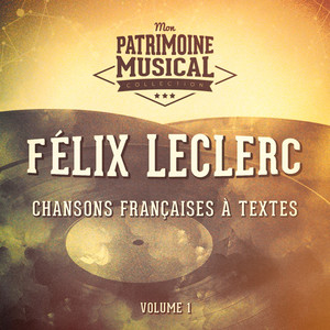 Chansons françaises à textes : Félix Leclerc, Vol. 1 album