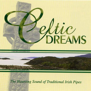 Celtic Dreams - The Haunting Sounds Of Traditional Irish Pipes cover