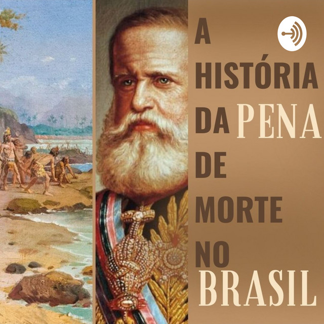 A História da Pena de Morte no Brasil | Podcast on Spotify